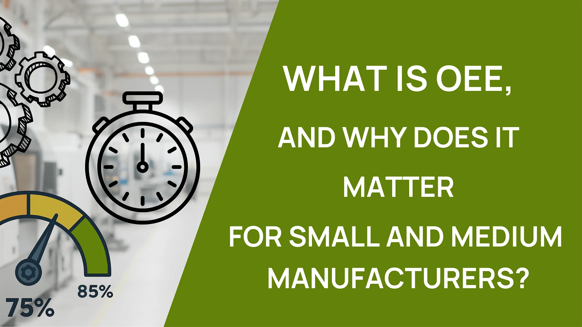 What Is OEE in Manufacturing, and Why Does It Matter for Small & Medium Manufacturers?